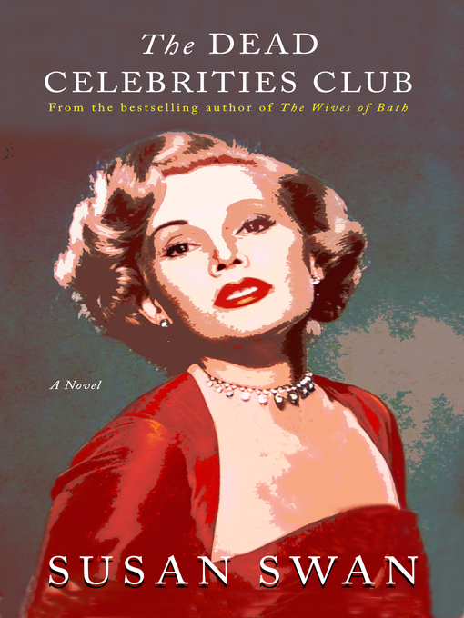 Title details for The Dead Celebrities Club by Susan Swan - Available